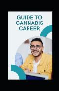 Guide To Cannabis Career