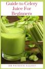 Guide To Celery Juice For Beginners - Preview