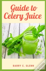 Capa do artigo Guide To Celery Juice