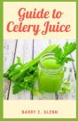 Guide To Celery Juice - Preview
