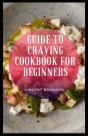 Guide To Craving Cookbook For Beginners - Preview