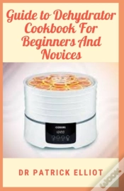 Capa do artigo Guide To Dehydrator Cookbook For Beginners And Novices