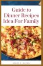 Guide To Dinner Recipes Idea For Family - Preview