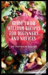 Guide To Dr William Recipes For Beginners And Novices