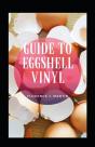 Guide To Eggshell Vinyl - Preview