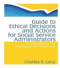 Guide To Ethical Decisions And Actions For Social Service Administrators - Preview