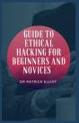 Guide To Ethical Hacking For Beginners And Novices - Preview