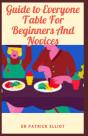 Guide To Everyone Table For Beginners And Novices - Preview