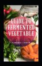 Guide To Fermented Vegetable - Preview
