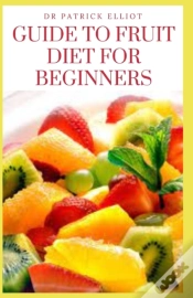 Capa do artigo Guide To Fruit Diet For Beginners