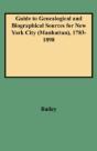 Guide To Genealogical And Biographical Sources For New York City (Manhattan), 1783-1898 - Preview