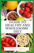 Guide To Healthy And Wholesome Diet