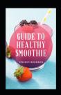 Guide To Healthy Smoothie - Preview