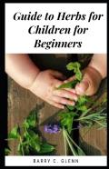Guide To Herbs For Children For Beginners