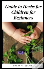 Guide To Herbs For Children For Beginners