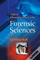Guide To Information Sources In The Forensic Sciences
