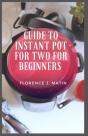 Guide To Instant Pot For Two For Beginners - Preview