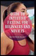 Guide To Intuitive Fasting For Beginners And Novices