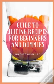 Capa do artigo Guide To Juicing Recipes For Beginners And Dummies