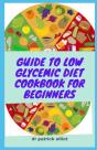 Guide To Low Glycemic Diet Cookbook For Beginners - Preview