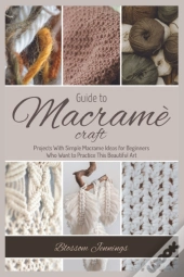 Guide To Macram  Craft : Practical Proje