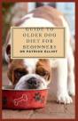 Guide To Older Dog Diet For Beginners - Preview