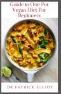 Guide To One Pot Vegan Diet For Beginners - Preview