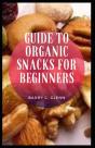 Guide To Organic Snacks For Beginners - Preview