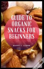 Capa do artigo Guide To Organic Snacks For Beginners