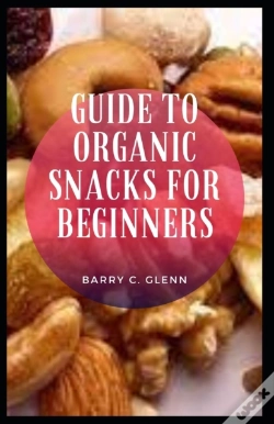 Capa do artigo Guide To Organic Snacks For Beginners