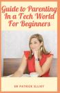 Guide To Parenting In A Tech World For Beginners - Preview