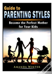Guide To Parenting Styles