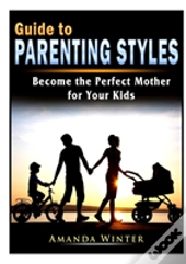 Guide To Parenting Styles