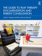 Guide To Play Therapy Documentation And Parent Consultation - Preview