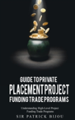 Guide To Private Placement Project Funding Trade Programs