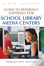 Guide To Reference Materials For School Library Media Centers, 6th Edition