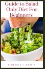 Guide To Salad Only Diet For Beginners - Preview