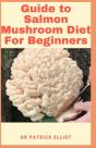 Guide To Salmon Mushroom Diet For Beginners - Preview