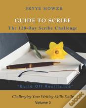 Guide To Scribe - The 120-Day Scribe Challenge