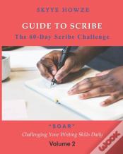 Guide To Scribe - The 60-Day Scribe Challenge