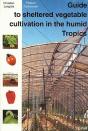 Guide To Sheltered Vegetable Cultivation In The Humid Tropics - Preview