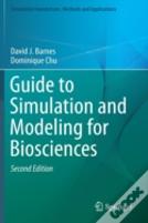 Guide To Simulation And Modeling For Biosciences