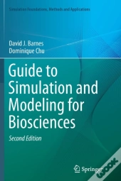 Guide To Simulation And Modeling For Biosciences