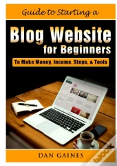 Guide To Starting A Blog Website For Beginners
