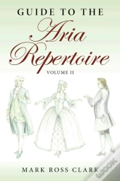 Guide To The Aria Repertoire, Volume Ii
