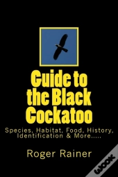 Guide To The Black Cockatoo