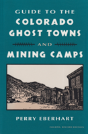 Guide To The Colorado Ghost Towns And Mining Camps - Preview