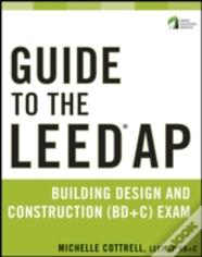 Guide To The Leed Ap Building Design And Construction (Bd&C) Exam