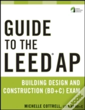 Guide To The Leed Ap Building Design And Construction (Bd&C) Exam