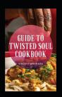 Guide To Twisted Soul Cookbook - Preview